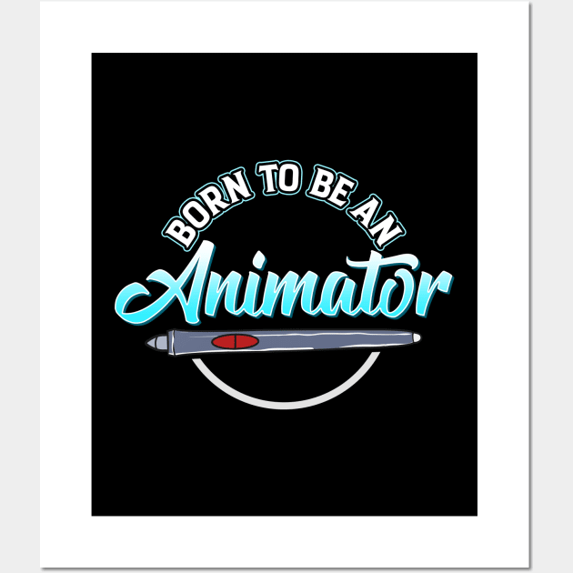 Cute Born To Be An Animator Professional Animating Wall Art by theperfectpresents